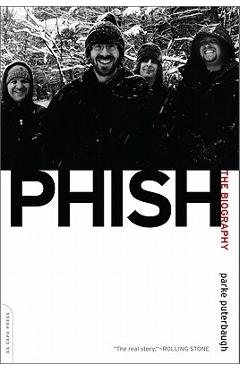 Phish: The Biography - Parke Puterbaugh