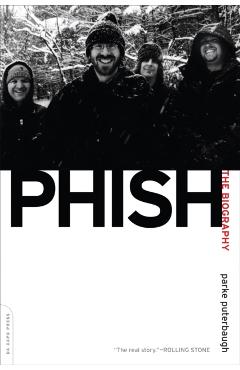 Phish: The Biography - Parke Puterbaugh