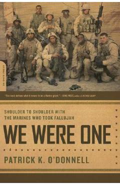 We were one: shoulder to shoulder with the marines who took fallujah - patrick k. o'donnell