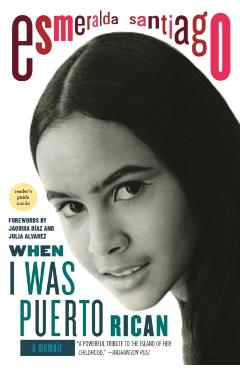 When I Was Puerto Rican: A Memoir - Esmeralda Santiago