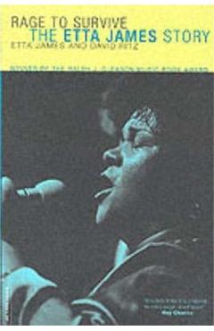 Rage to Survive: The Etta James Story - David Ritz