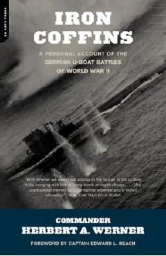 Iron Coffins: A Personal Account of the German U-Boat Battles of World War II - Herbert A. Werner