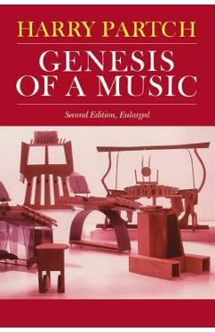 Genesis of a Music: An Account of a Creative Work, Its Roots, and Its Fulfillments, Second Edition - Harry Partch