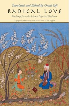 Radical Love: Teachings from the Islamic Mystical Tradition - Omid Safi