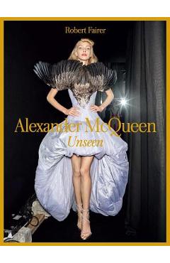 Alexander McQueen: Unseen - Robert Fairer