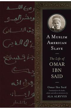 A Muslim American Slave: The Life of Omar Ibn Said - Omar Ibn Said
