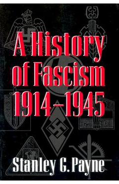 A History of Fascism, 1914-1945 - Stanley G. Payne
