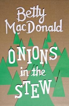 Onions in the Stew - Betty Macdonald