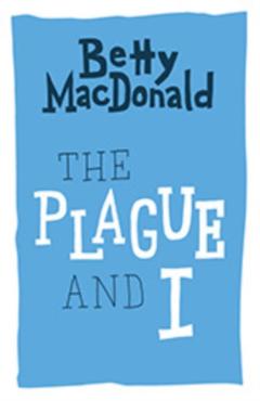 The Plague and I - Betty Macdonald