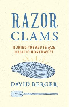 Razor Clams: Buried Treasure of the Pacific Northwest