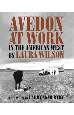 Avedon at Work: In the American West - Laura Wilson