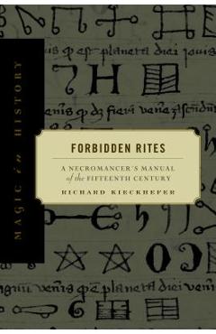 Forbidden Rites: A Necromancer S Manual of the Fifteenth Century - Richard Kieckhefer