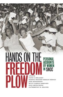 Hands on the Freedom Plow: Personal Accounts by Women in SNCC - Faith S. Holsaert