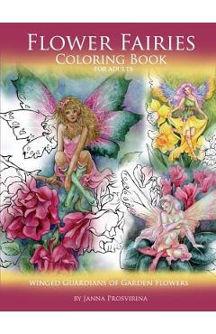 Flower Fairies: Coloring Book for Adults: Winged Guardians of Garden Flowers - Janna Prosvirina