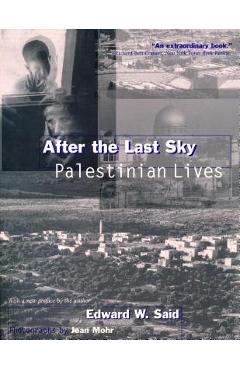 After the Last Sky: Palestinian Lives - Edward Said
