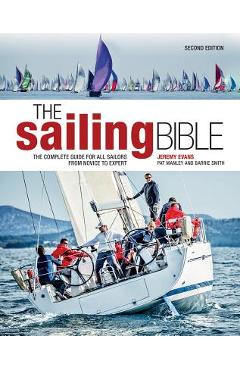 The Sailing Bible: The Complete Guide for All Sailors from Novice to Expert - Jeremy Evans