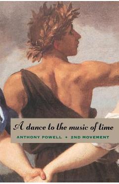 A Dance to the Music of Time: Second Movement - Anthony Powell