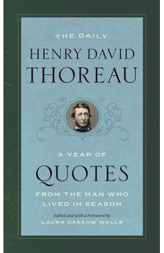 The Daily Henry David Thoreau: A Year of Quotes from the Man Who Lived in Season - Henry David Thoreau