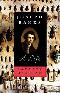 Joseph Banks: A Life - Patrick O\'brian