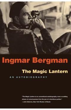 The Magic Lantern: An Autobiography - Ingmar Bergman