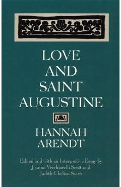 Love and Saint Augustine - Hannah Arendt