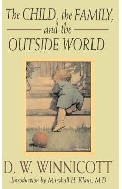 The Child, the Family and the Outside World - D. W. Winnicott