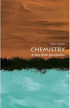 Chemistry: A Very Short Introduction - Peter Atkins