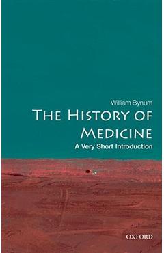 The History of Medicine: A Very Short Introduction - William Bynum