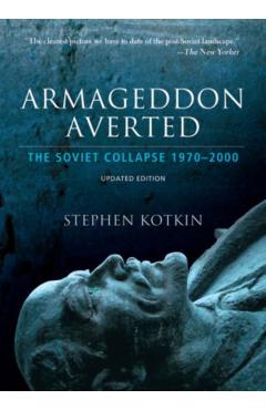 Armageddon Averted: The Soviet Collapse, 1970-2000 - Stephen Kotkin