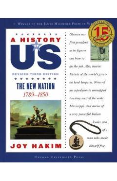A History of Us: The New Nation: 1789-1850 a History of Us Book Four - Joy Hakim