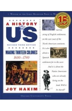 A History of Us: Making Thirteen Colonies: 1600-1740 a History of Us Book Two - Joy Hakim