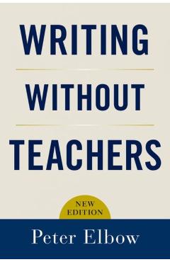 Writing Without Teachers - Peter Elbow