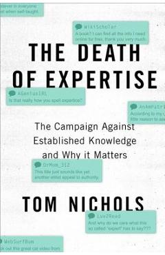 The Death of Expertise: The Campaign Against Established Knowledge and Why It Matters - Tom Nichols