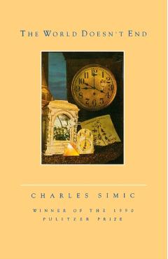 The World Doesn't End - Charles Simic