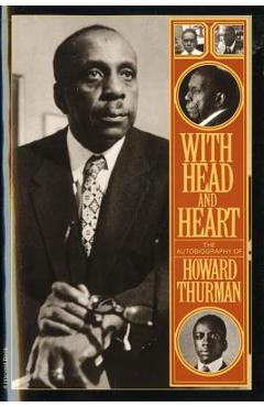 With Head and Heart: The Autobiography of Howard Thurman - Howard Thurman