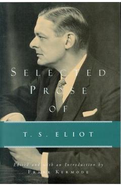 Selected Prose of T.S. Eliot - T. S. Eliot