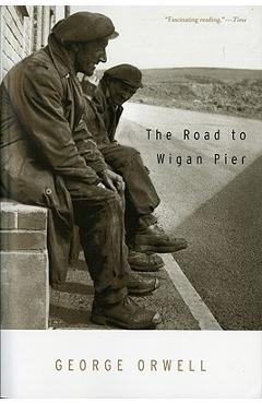The Road to Wigan Pier - George Orwell