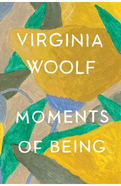 Moments of Being: Second Edition - Virginia Woolf