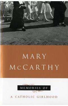 Memories of a Catholic Girlhood - Mary Mccarthy