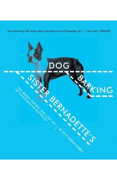 Sister Bernadette\'s Barking Dog: The Quirky History and Lost Art of Diagramming Sentences - Kitty Burns Florey