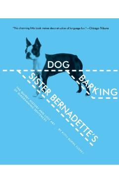 Sister Bernadette's Barking Dog: The Quirky History and Lost Art of Diagramming Sentences - Kitty Burns Florey