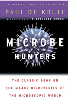 Microbe Hunters - Paul De Kruif