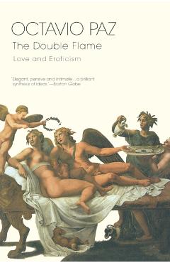 The Double Flame: Love and Eroticism - Octavio Paz