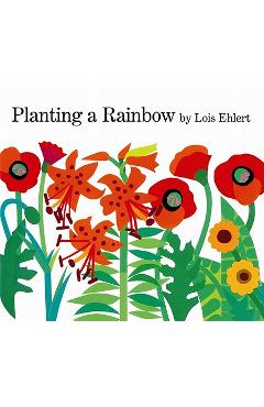 Planting a Rainbow - Lois Ehlert