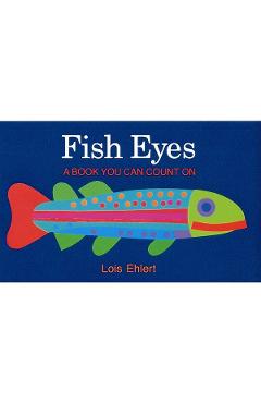 Fish Eyes: A Book You Can Count on - Lois Ehlert