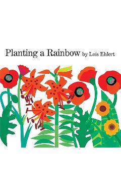 Planting a Rainbow - Lois Ehlert
