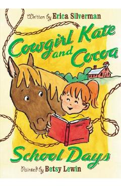 Cowgirl Kate and Cocoa: School Days - Erica Silverman