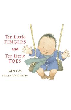Ten Little Fingers and Ten Little Toes - Mem Fox