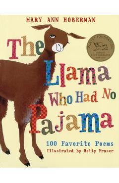 The Llama Who Had No Pajama: 100 Favorite Poems
