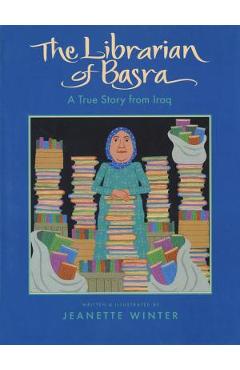The Librarian of Basra: A True Story from Iraq - Jeanette Winter